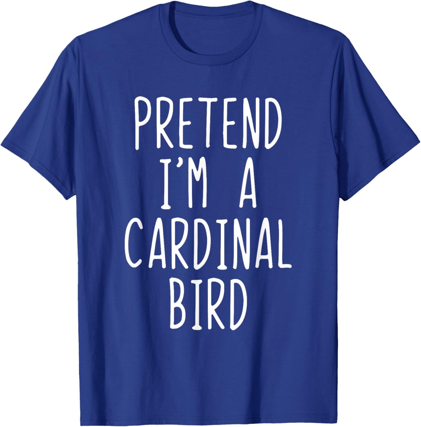 Pretend Im A Cardinal Bird Costume Halloween Lazy Adult T-Shirt - T-Shirt | Royal