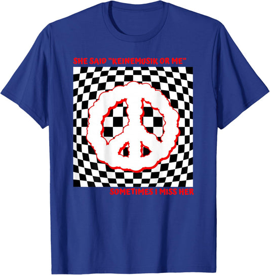 She said Keinemusik or me Sometimes I miss her T-Shirt - T-Shirt | Royal