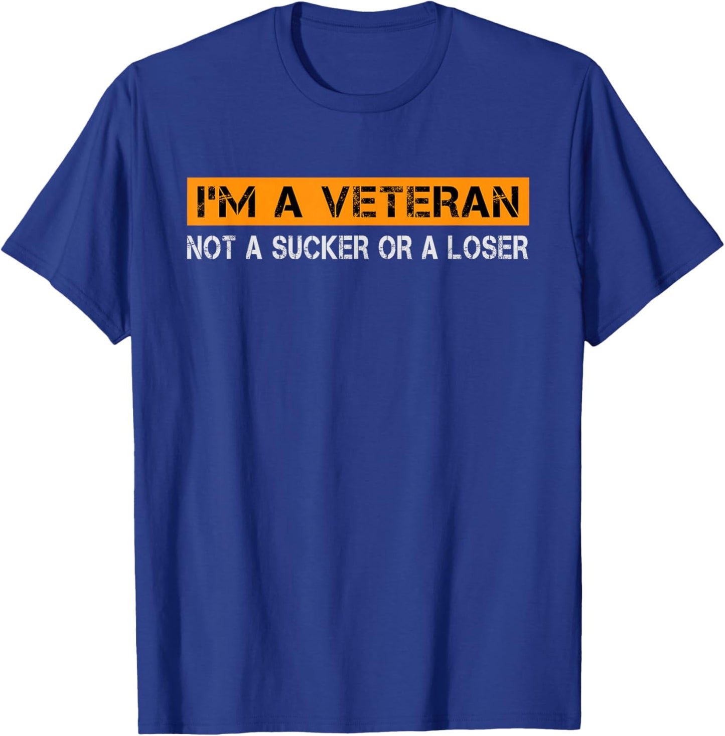 I'm Veteran Not A Sucker Or A Loser Dad Papa Grandpa Gifts T-Shirt - T-Shirt | Royal