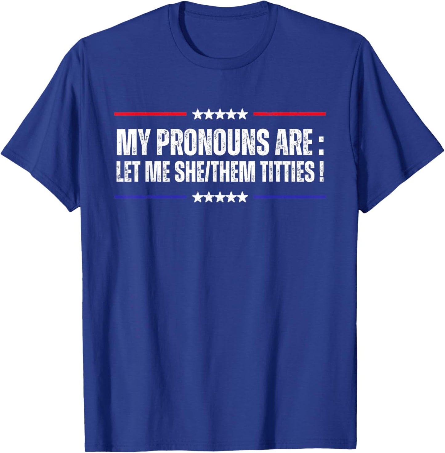 My Pronouns Are Let Me She/Them Titties Adult Humor Joke T-Shirt - T-Shirt | Royal