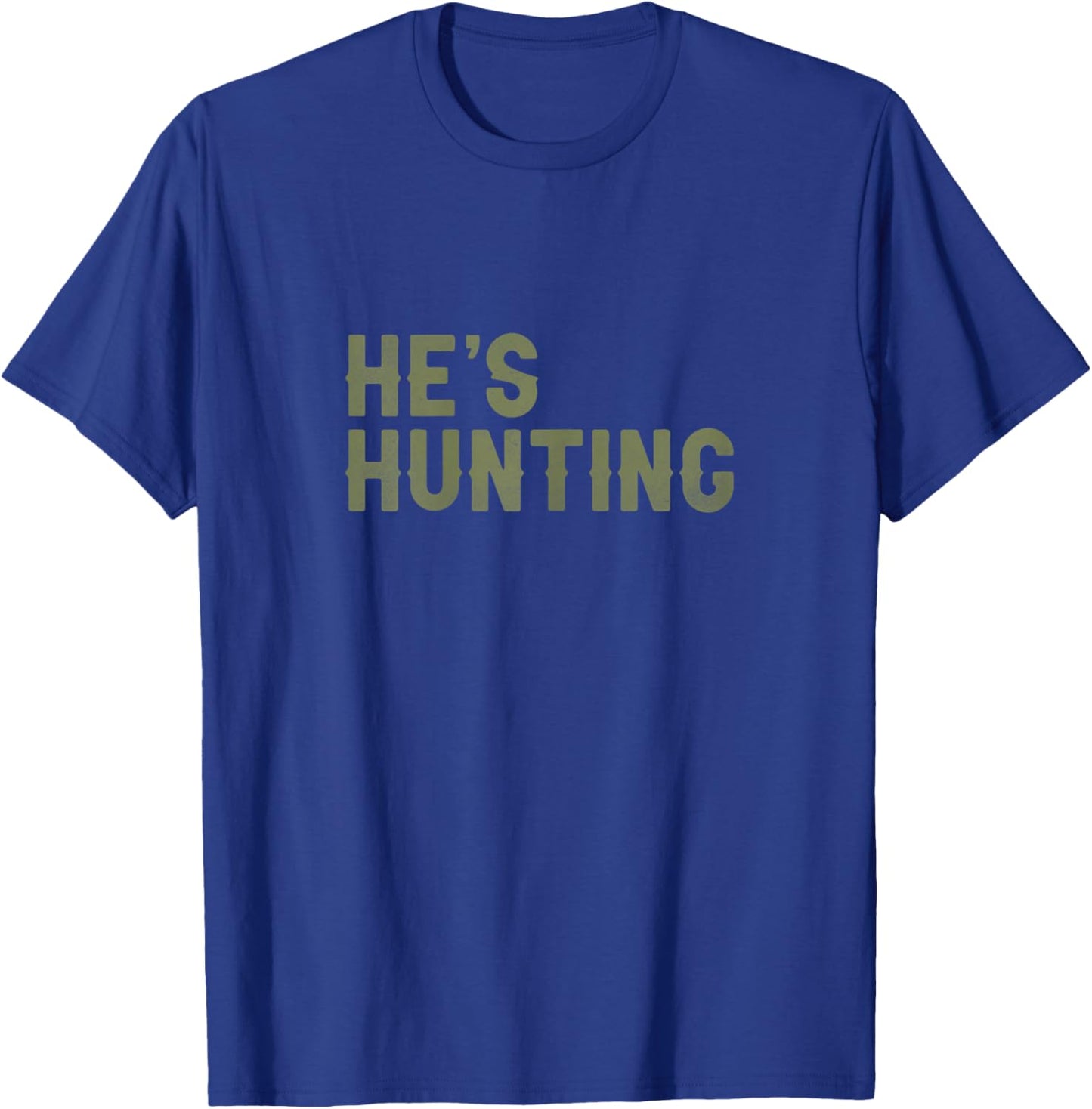 He's Hunting Funny Hunting Wife Art Hunting Season T-Shirt - T-Shirt | Royal