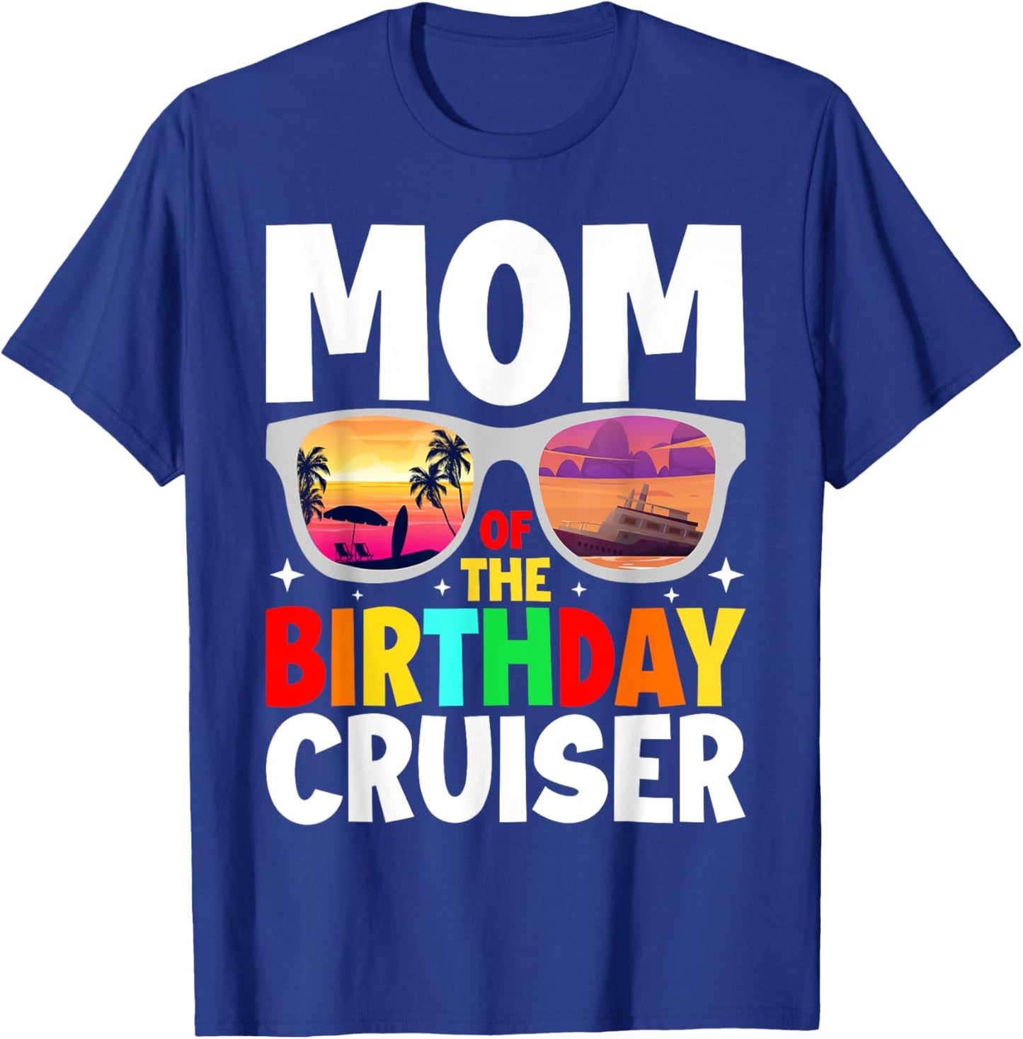 Mom of the Birthday Cruiser Sunglasses Cruise Crew Birthday T-Shirt - T-Shirt | Royal