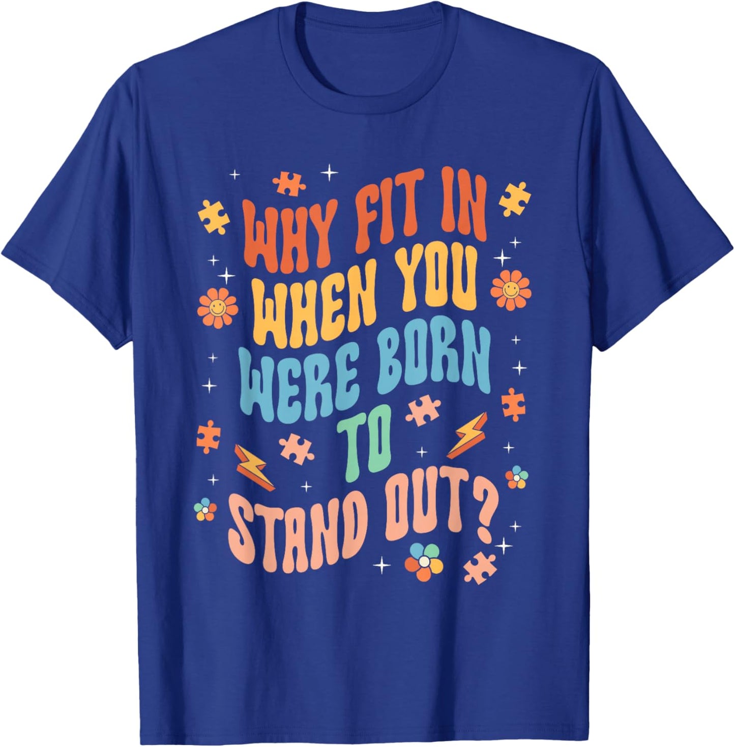 Why Fit In When You Were Born To Stand Out Neurodivergent T-Shirt - T-Shirt | Royal