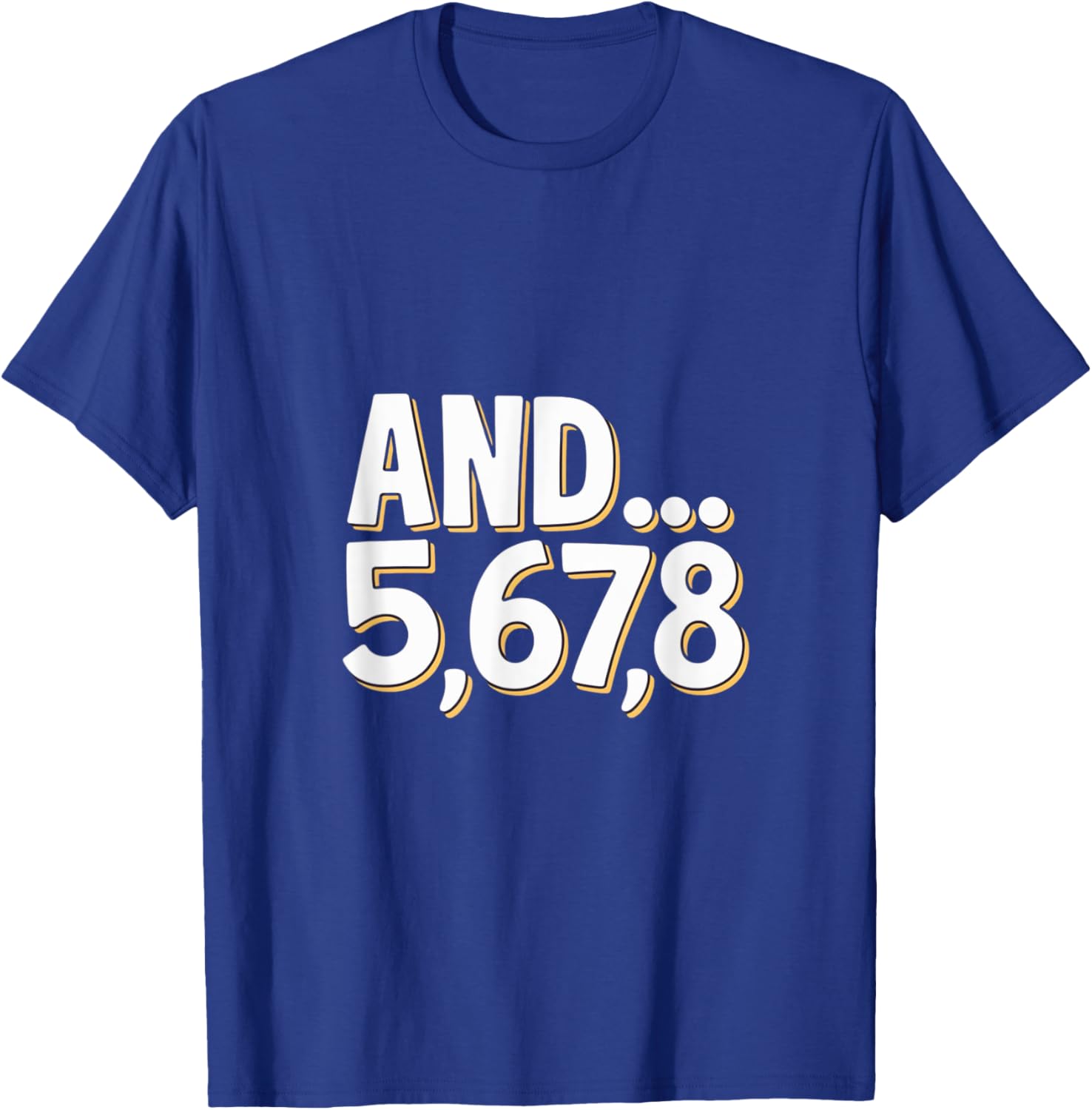 And 5678 Dance Music Teacher Dance Instructor Dancing T-Shirt - T-Shirt | Royal