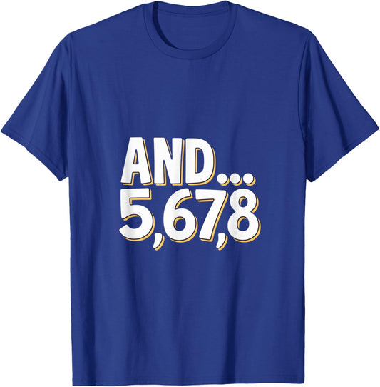 And 5678 Dance Music Teacher Dance Instructor Dancing T-Shirt - T-Shirt | Royal
