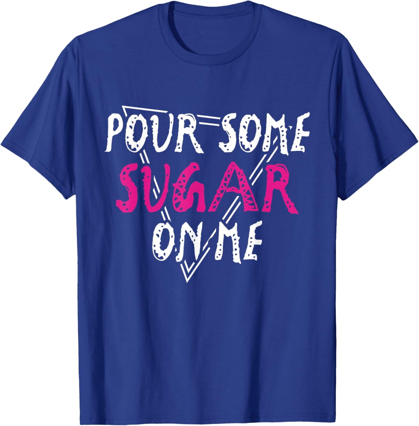 Pour Some Sugar on Me Music Rock Vibes T-Shirt - T-Shirt | Royal