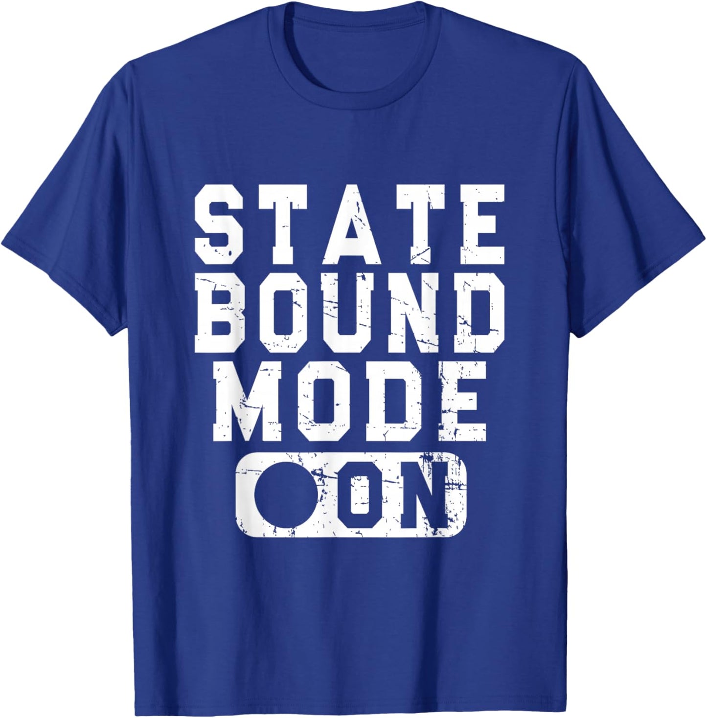 State Bound Mode On - Fun School Competition Saying T-Shirt - T-Shirt | Royal