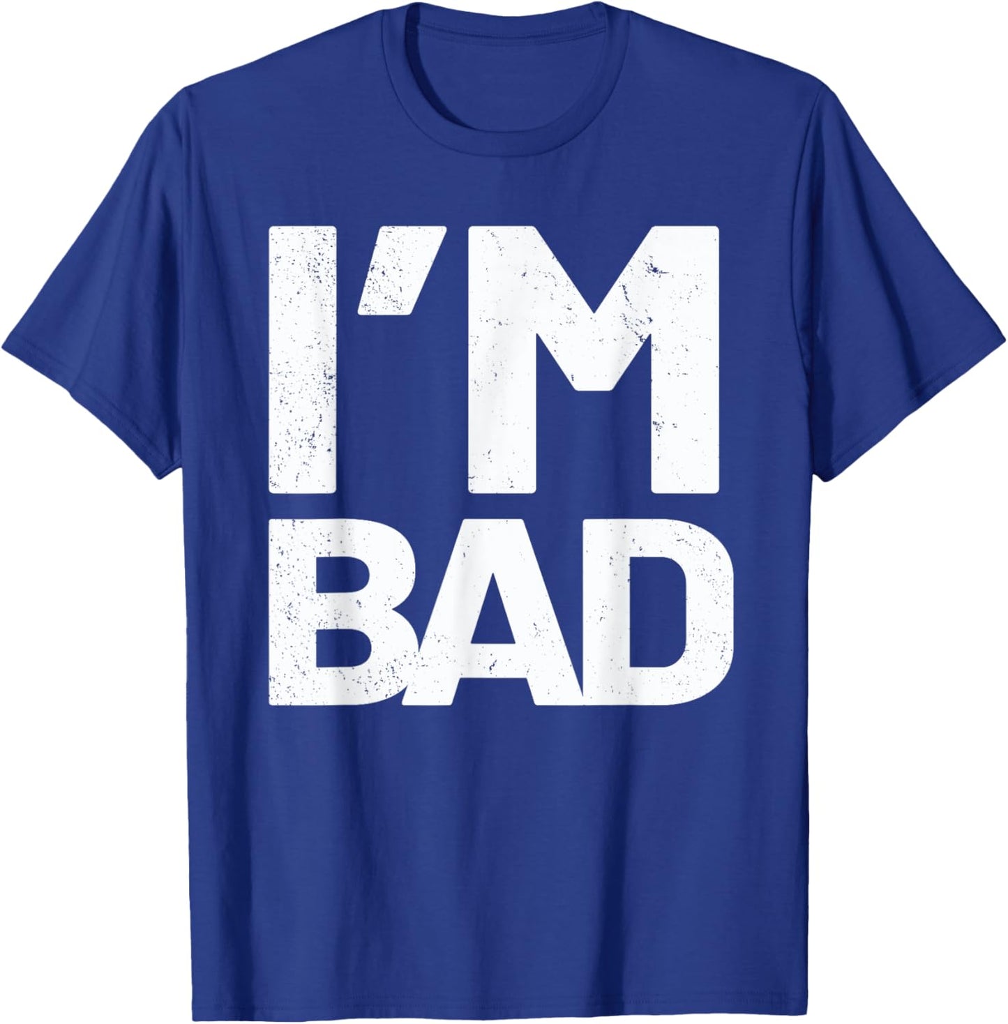I'm Bad T-Shirt - T-Shirt | Royal