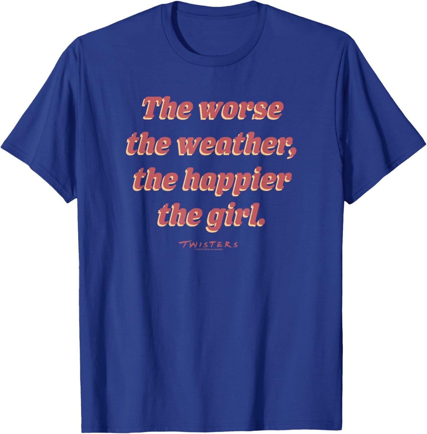 Twisters The Worse The Weather The Happier The Girl T-Shirt - T-Shirt | Royal