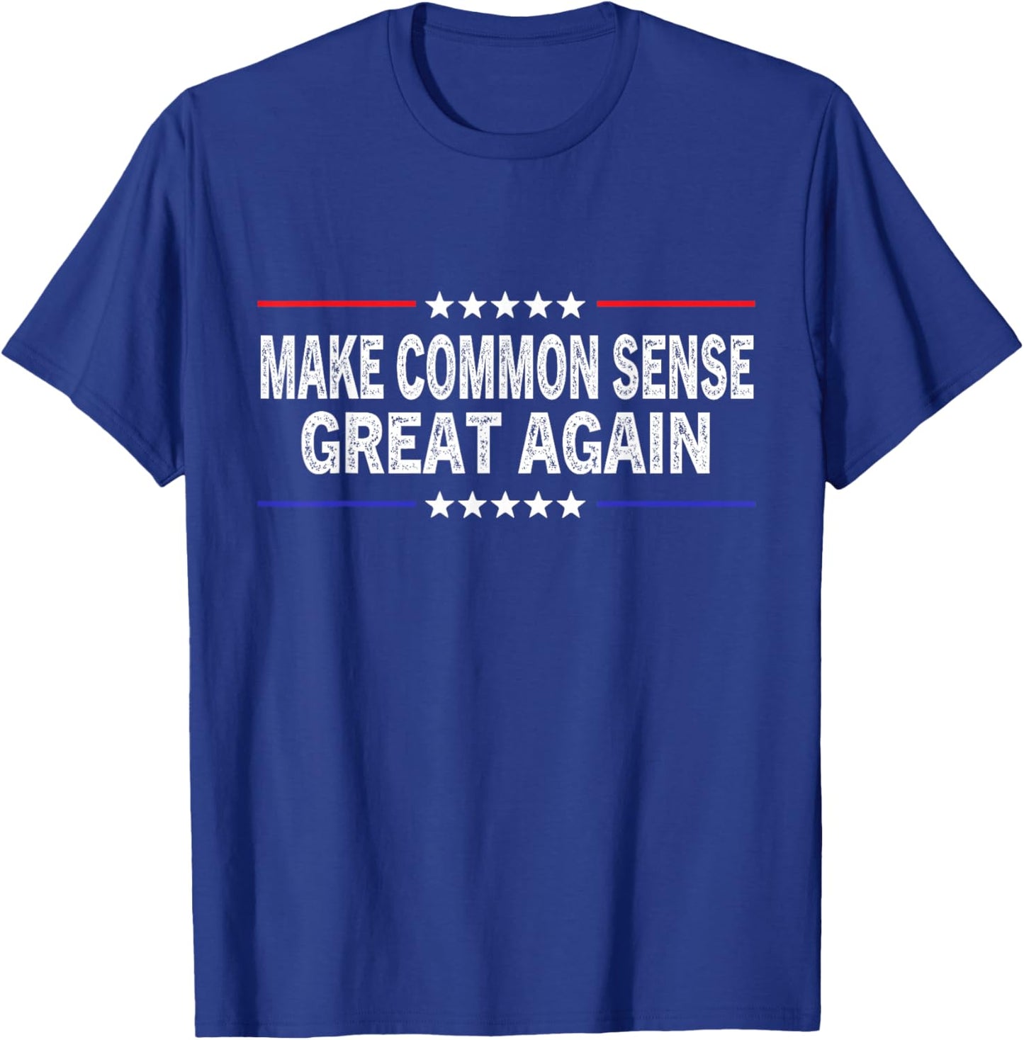 Make Common Sense Great Again Funny Common Sense T-Shirt - T-Shirt | Royal