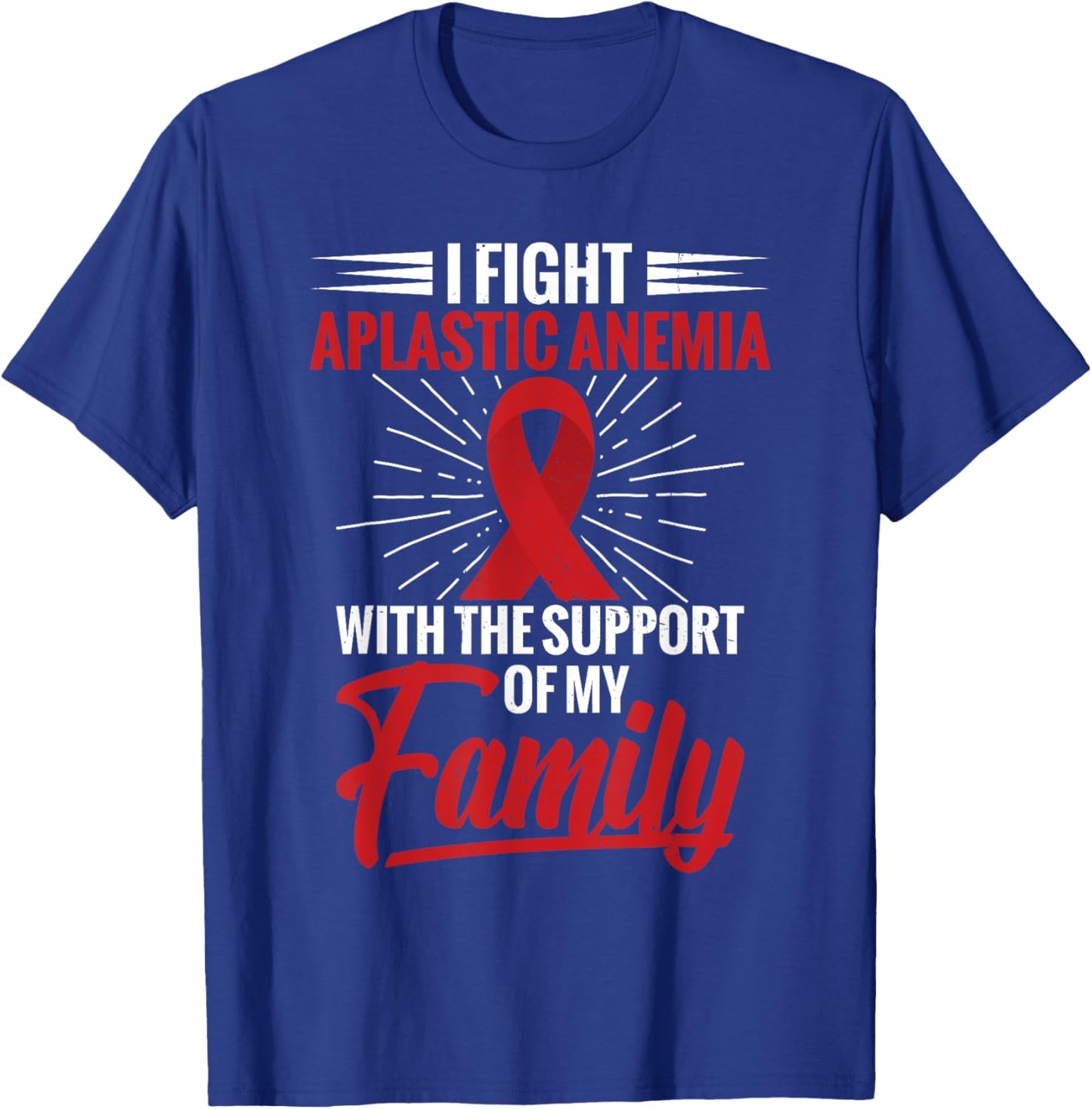 Aplastic Anemia Family Support Aplastic Anemia Awareness T-Shirt - T-Shirt | Royal