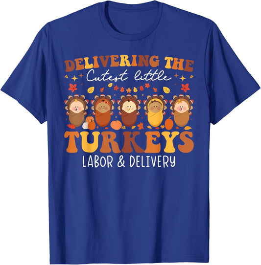 Delivering The Cutest Turkeys Labor & Delivery Thanksgiving T-Shirt - T-Shirt | Royal