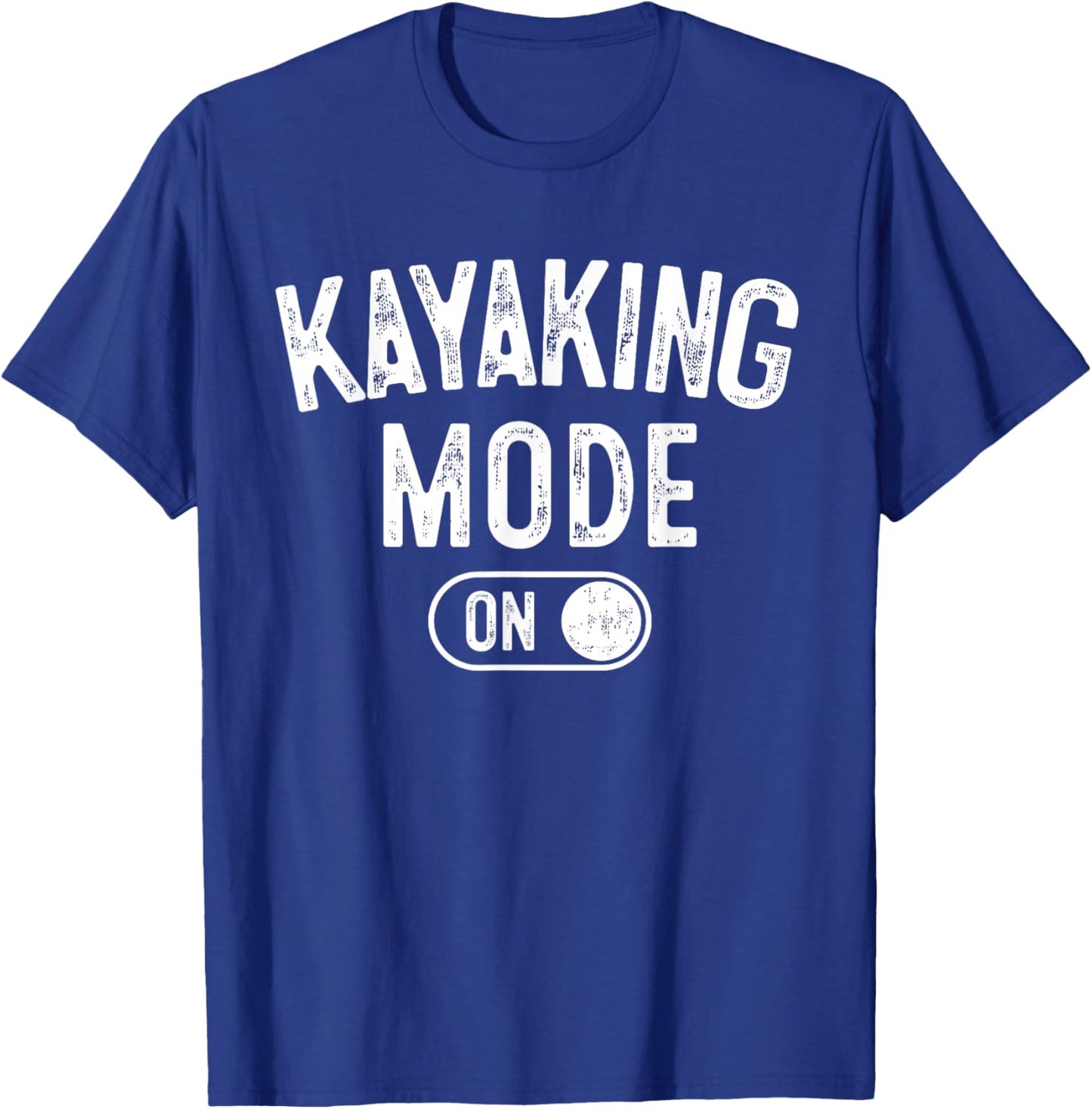 Kayaking Mode On Funny Kayaker Gift Water Sports Instructor T-Shirt - T-Shirt | Royal