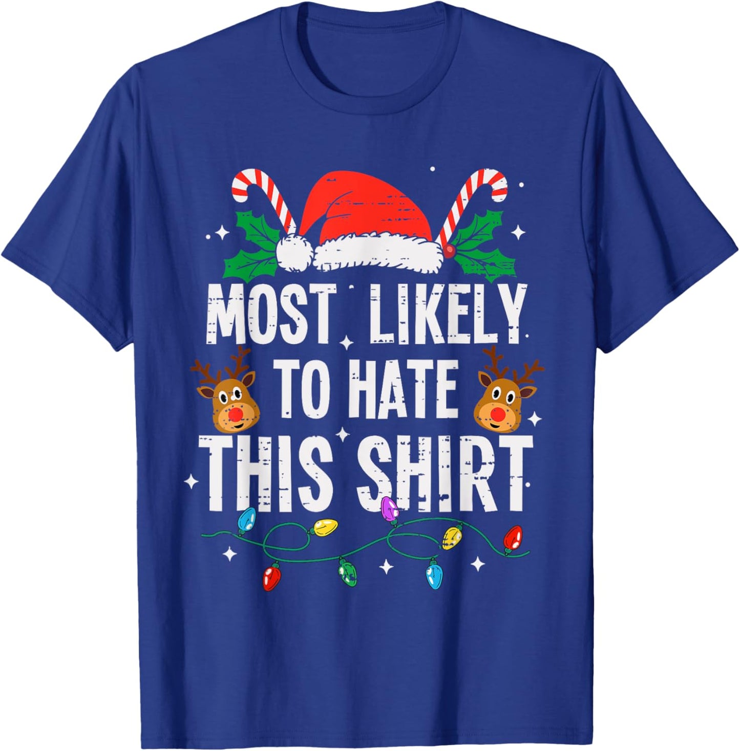 Most Likely To Hate This Shirt Christmas Funny Xmas T-Shirt - T-Shirt | Royal