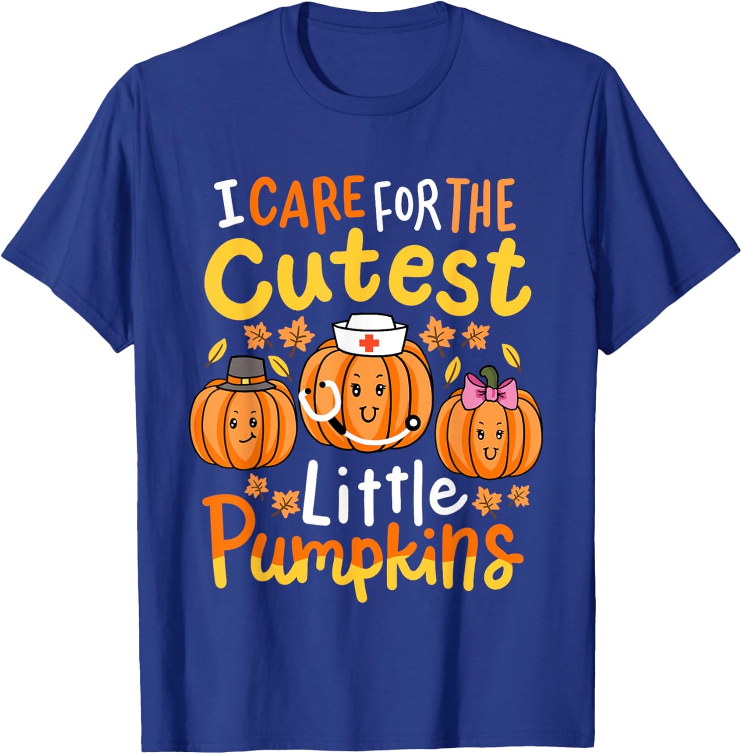 Thanksgiving Nurse I Care for the Cutest Little Pumpkins T-Shirt - T-Shirt | Royal