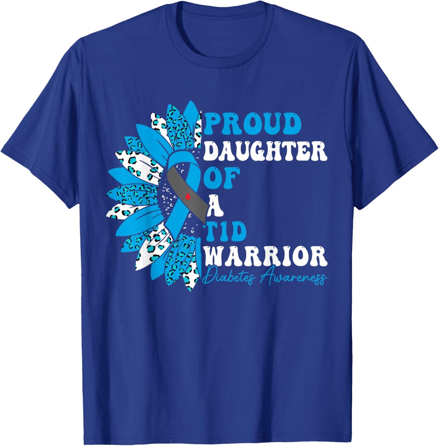 Proud Daughter Of A T1D Warrior Type 1 Diabetes Awareness T-Shirt - T-Shirt | Royal