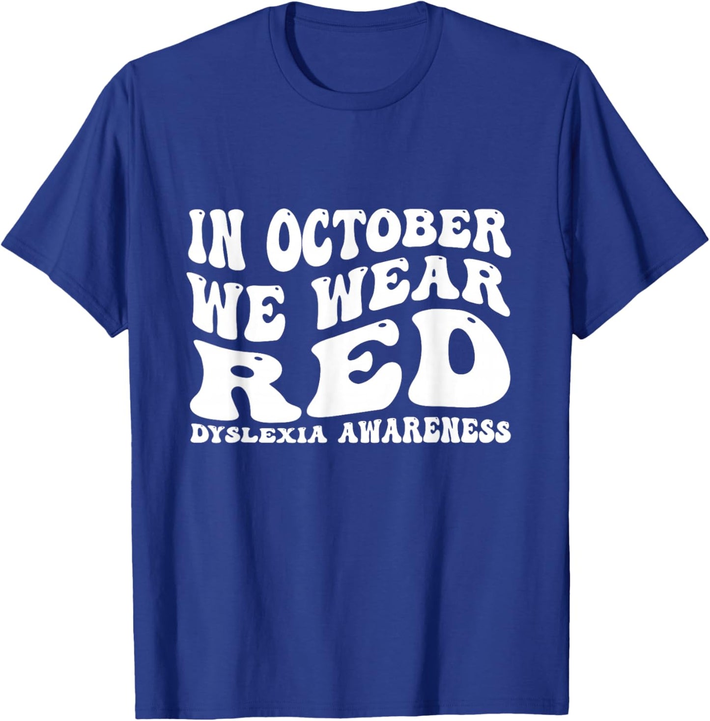 I Wear Red Dyslexia Awareness Month Dyslexia T-Shirt - T-Shirt | Royal