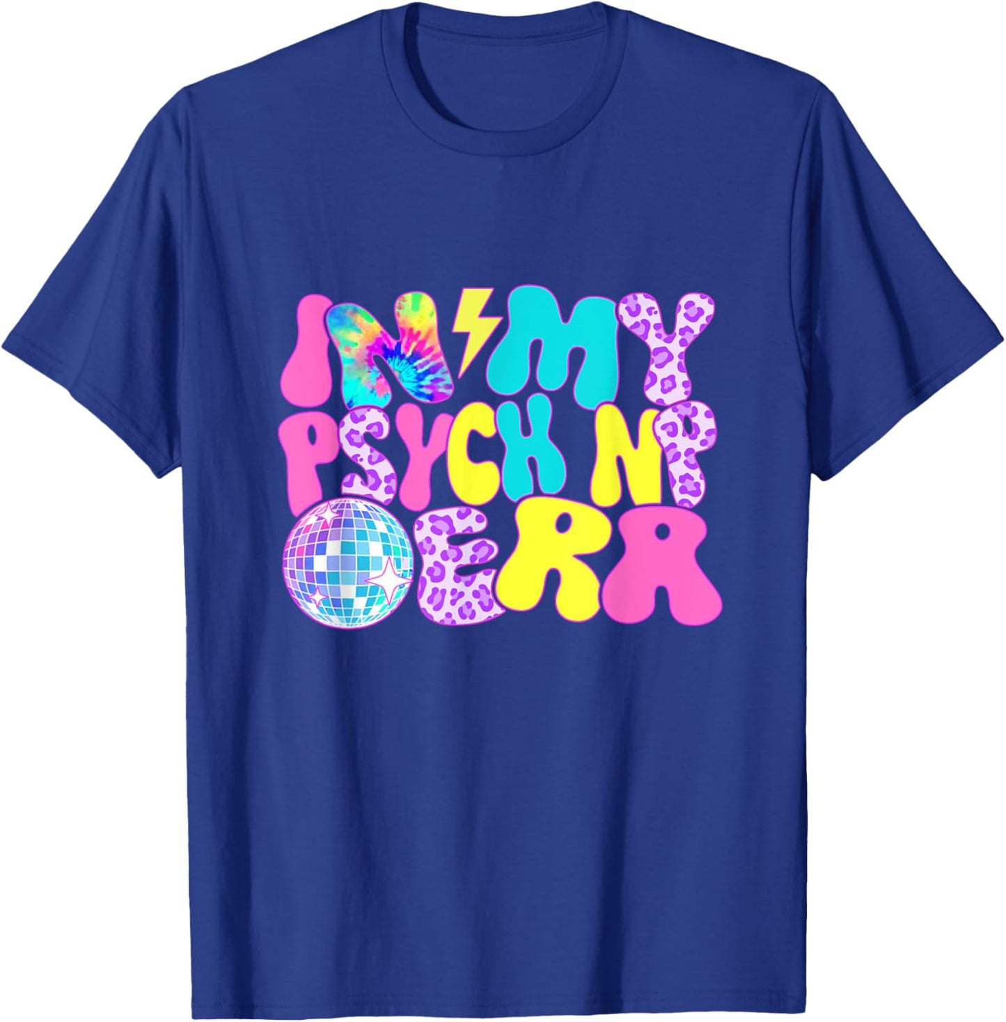 Disco Tie Dye In My Psych NP Era T-Shirt - T-Shirt | Royal