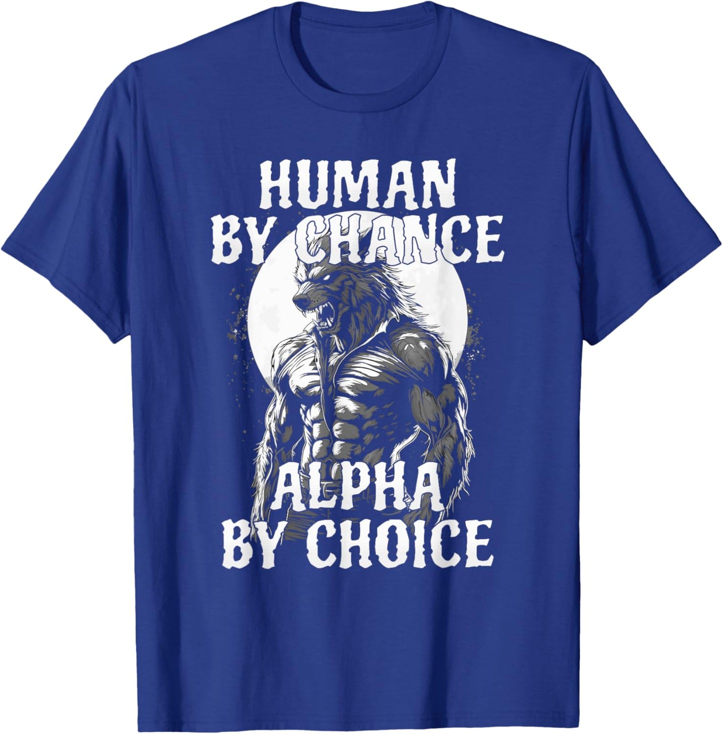 Funny Meme Human By Chance Alpha By Choice T-Shirt - T-Shirt | Royal