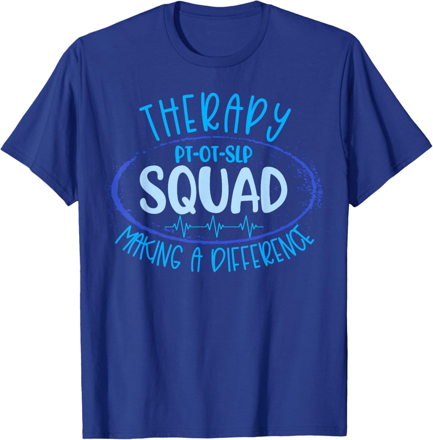 Therapy Squad PT OT SLP Rehab Week Making A Difference T-Shirt - T-Shirt | Royal