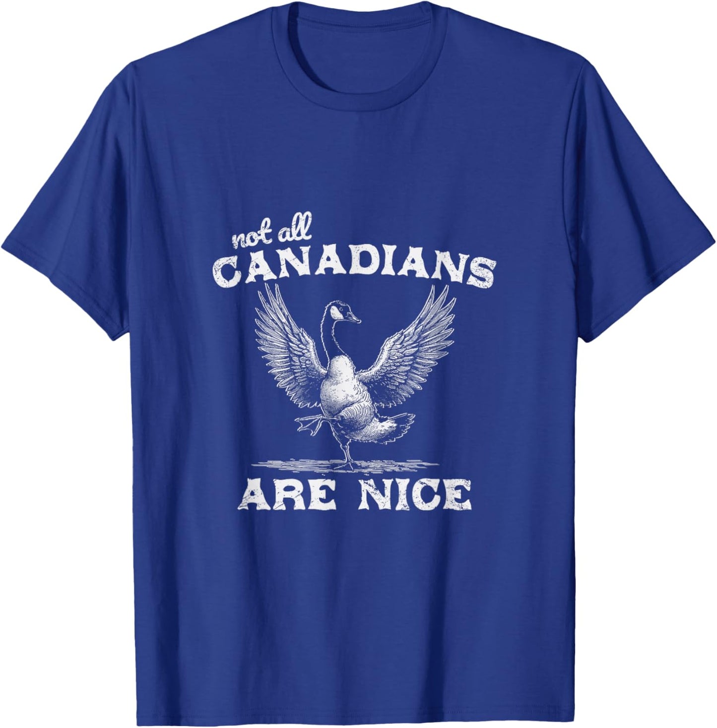 Vintage Western Funny Not All Canadians Are Nice Geese Goose T-Shirt - T-Shirt | Royal