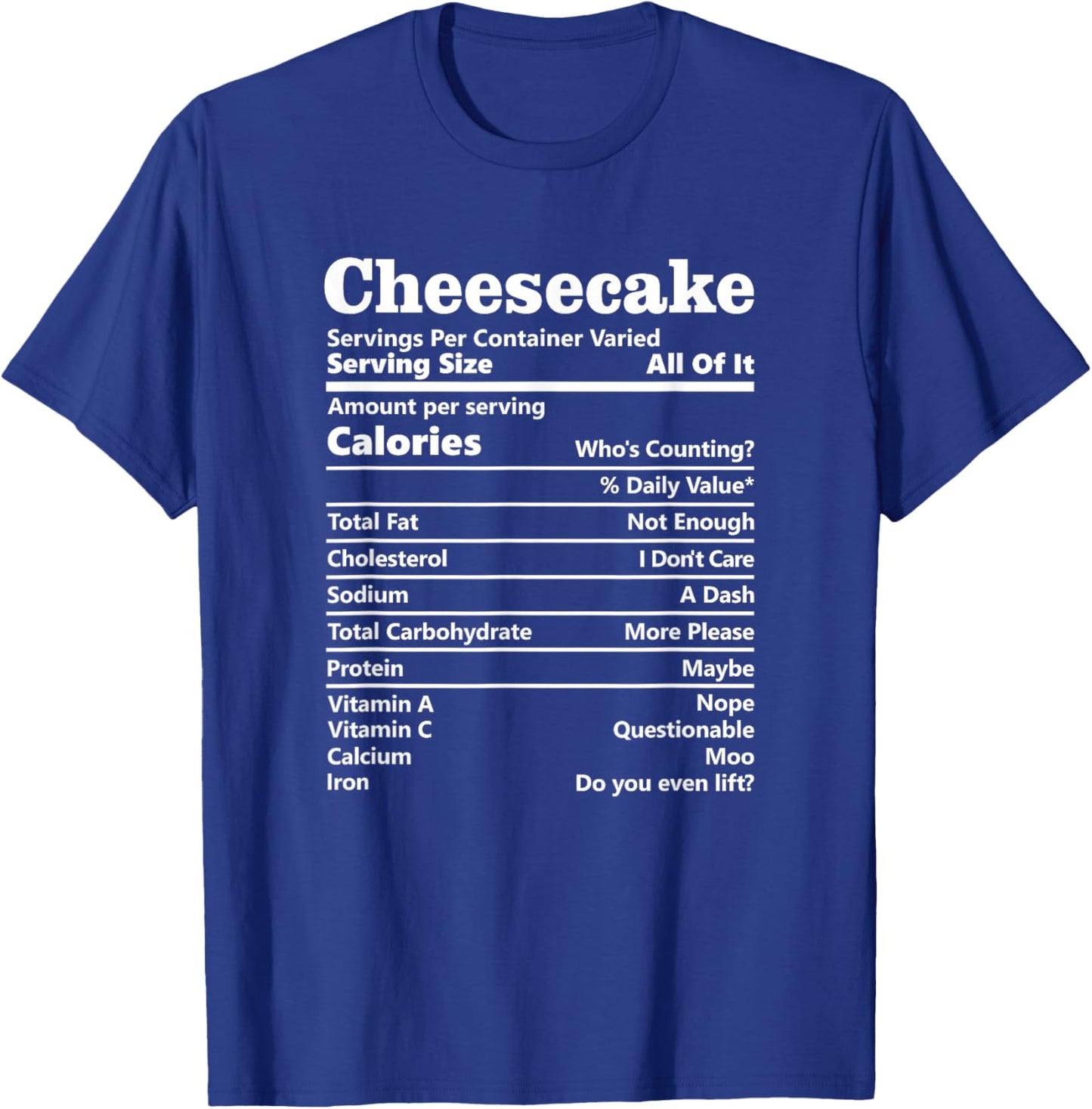 Cheesecake Nutrition Facts Funny Thanksgiving Calories T-Shirt - T-Shirt | Royal