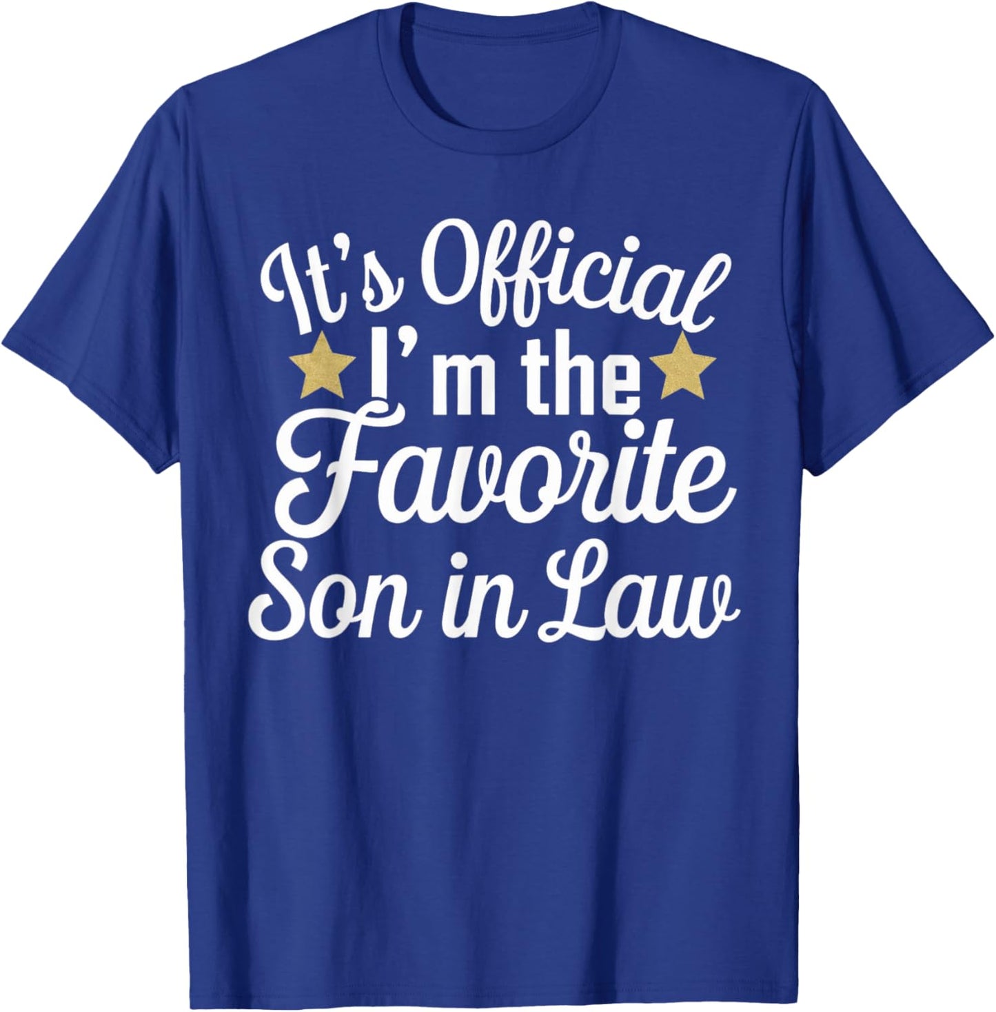 It's Official I'm the Favorite Son-in-Law Funny Men Humor T-Shirt - T-Shirt | Royal