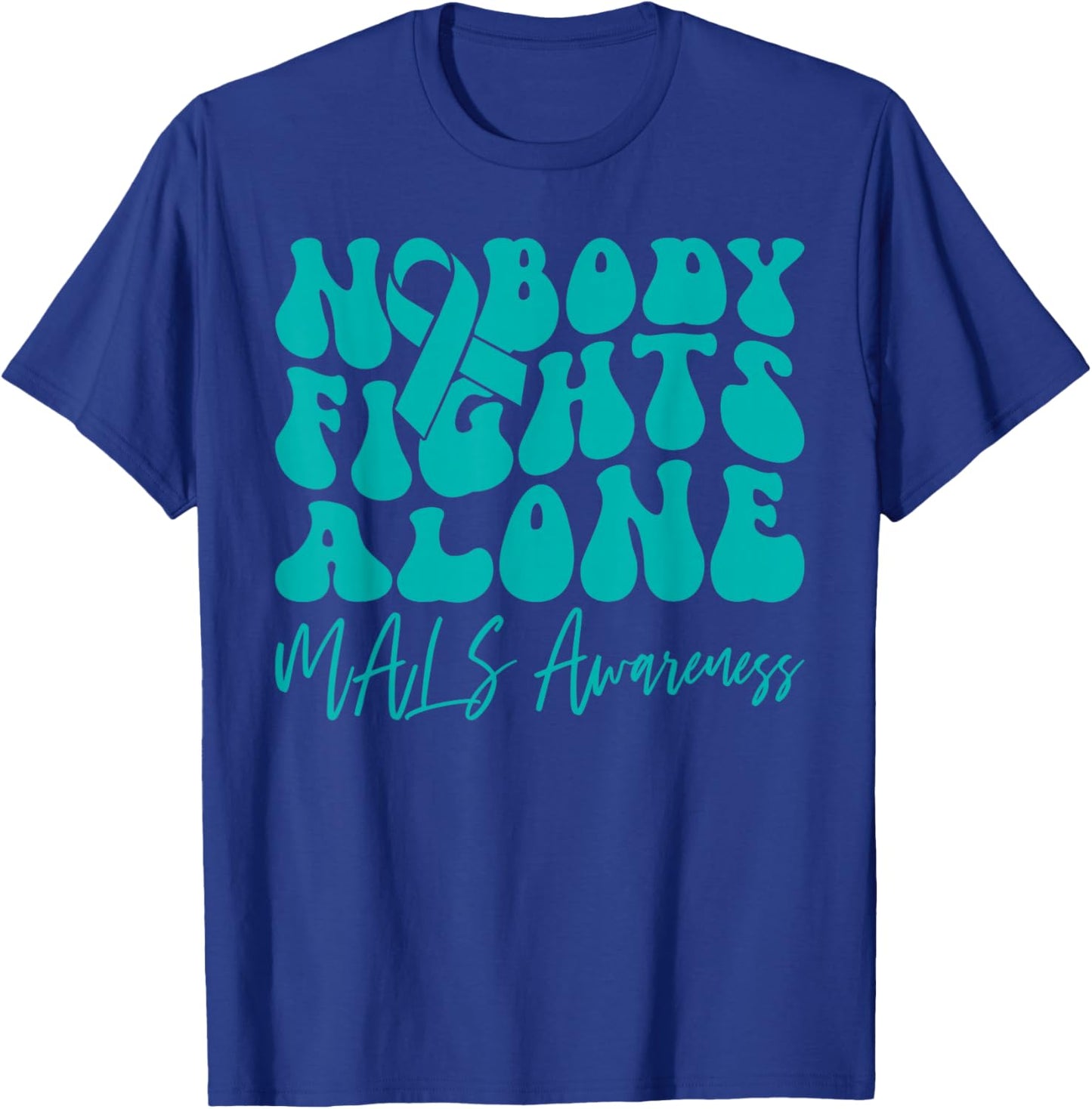 MALS Awareness Nobody Fights Alone T-Shirt - T-Shirt | Royal