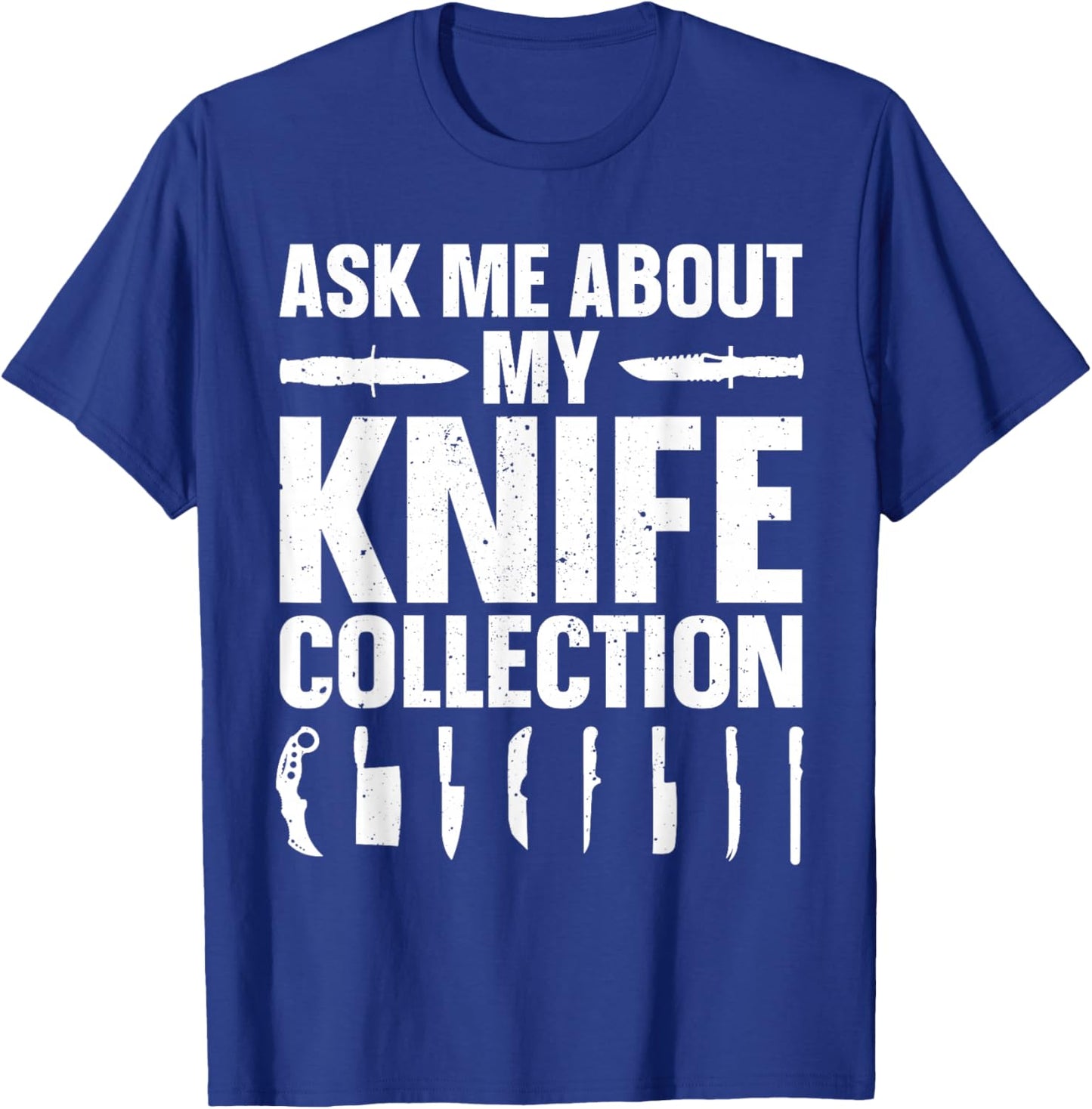 Funny Knife Collector Design Women Knife Collecting T-Shirt - T-Shirt | Royal