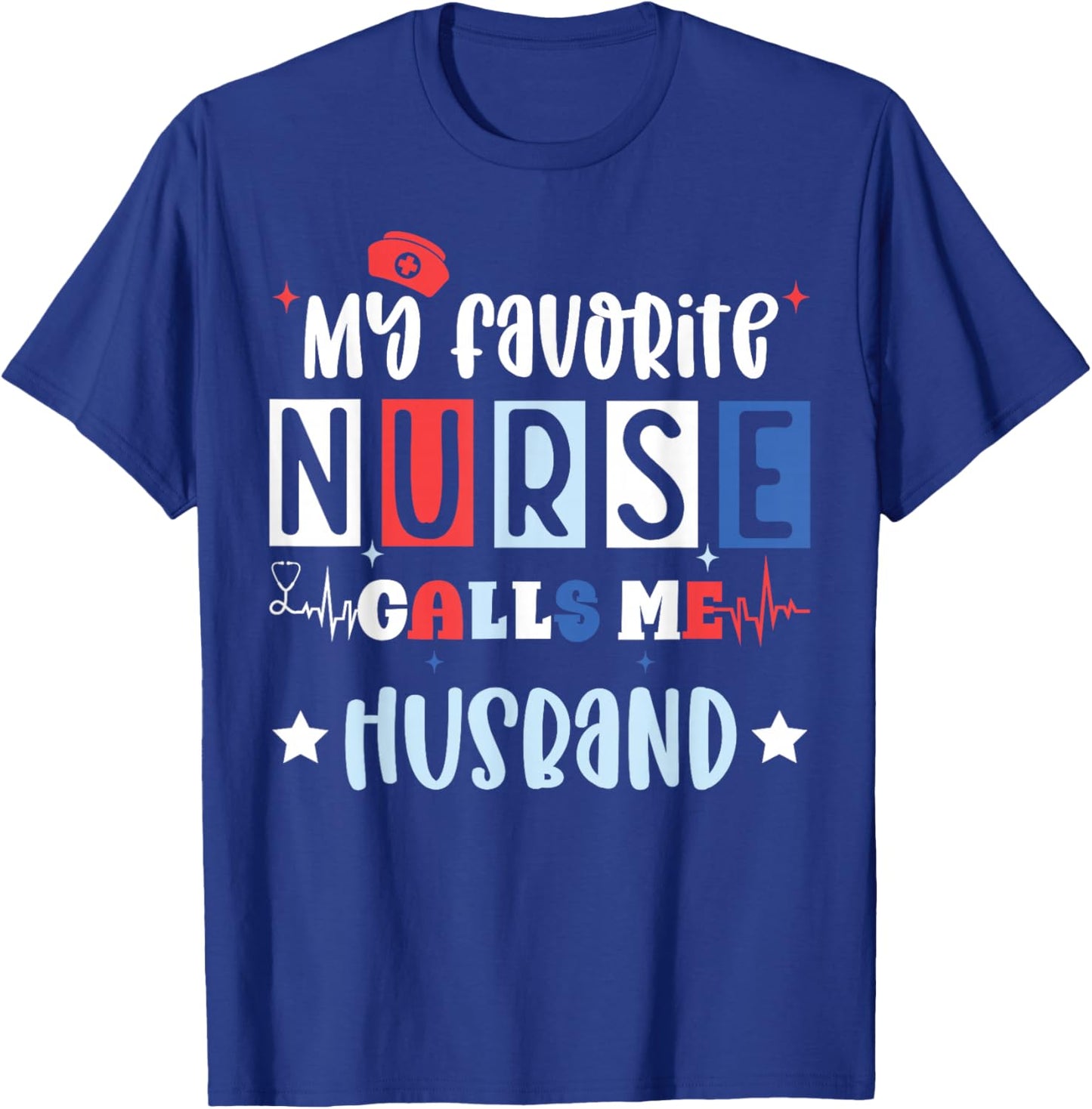 My favorite nurse calls me husband, registered nurse wife T-Shirt - T-Shirt | Royal