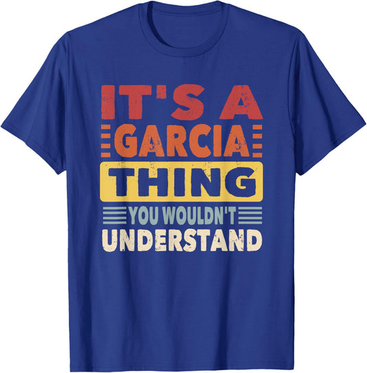 It's a Garcia Thing You Wouldn't Understand - Garcia T-Shirt - T-Shirt | Royal
