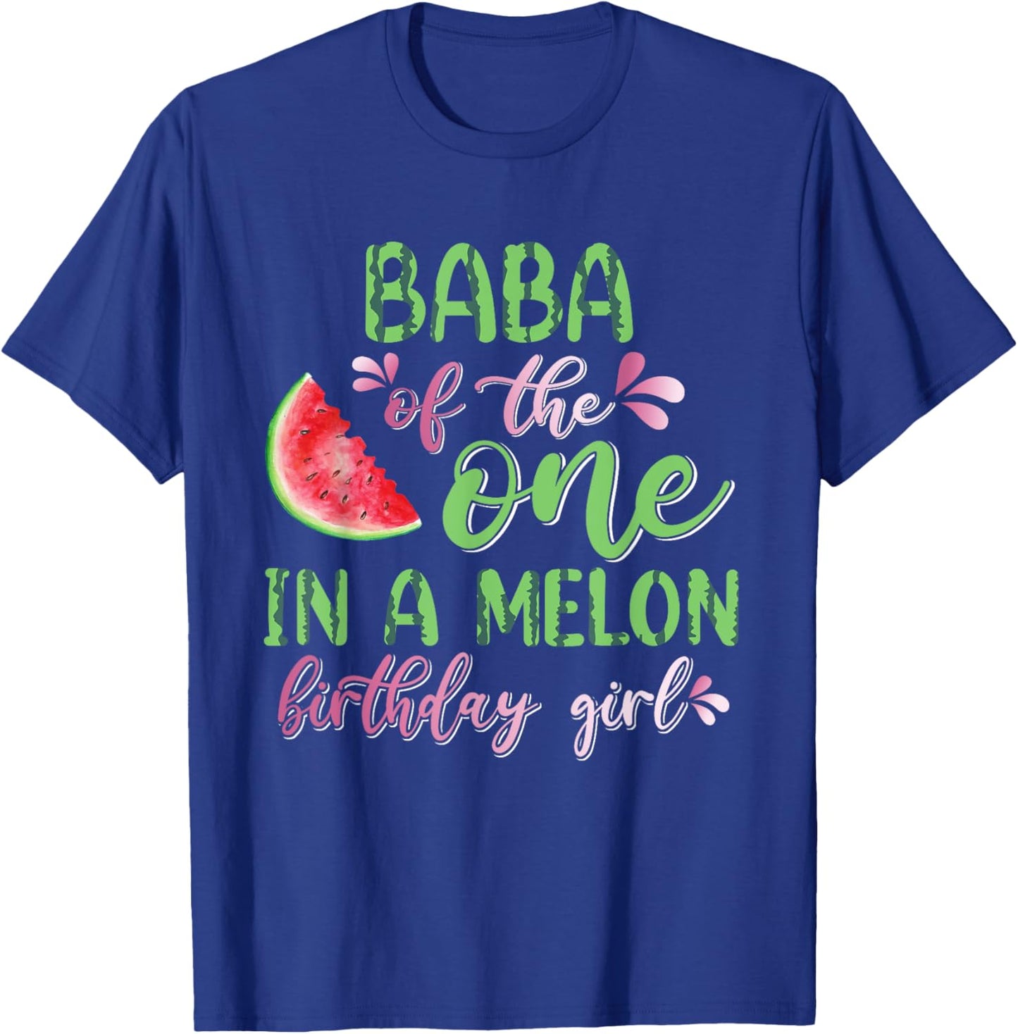 Baba Of The One In A Melon Birthday Girl T-Shirt - T-Shirt | Royal