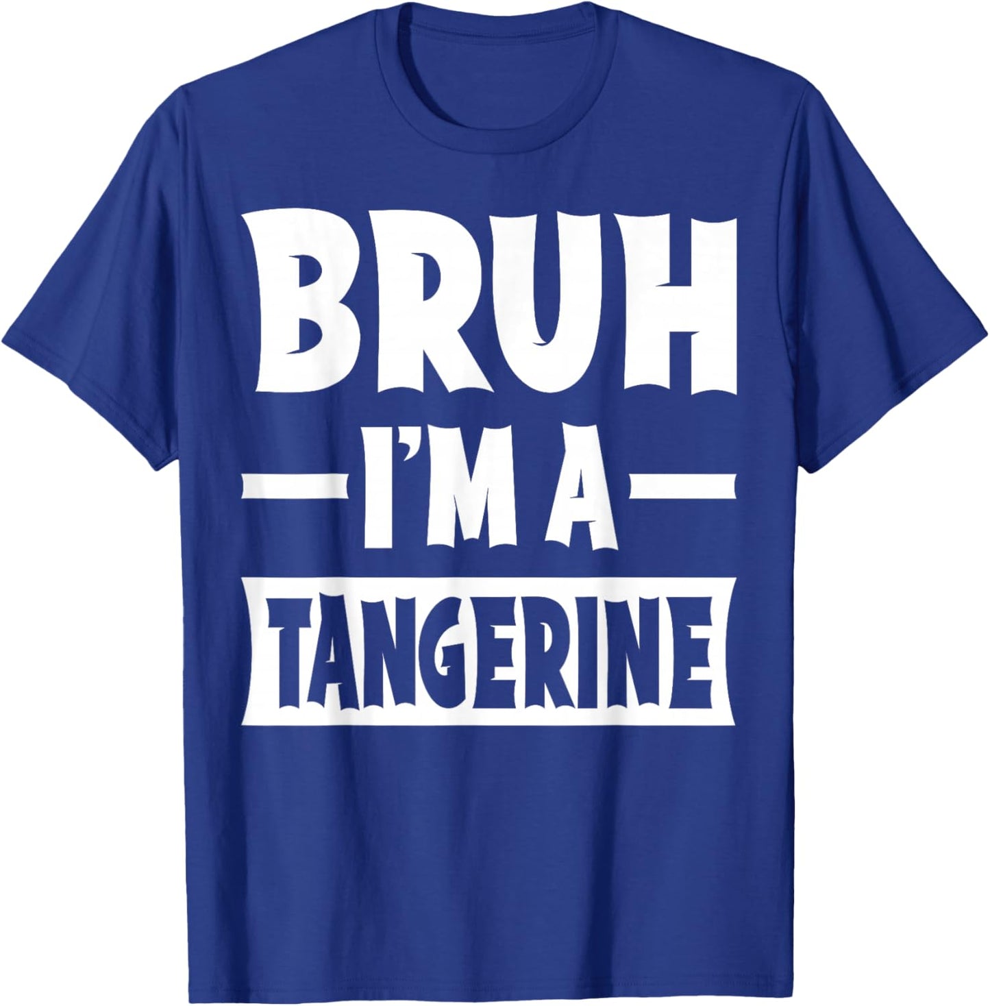 Bruh I'm A Tangerine Funny Lazy Halloween Costume Party T-Shirt - T-Shirt | Royal