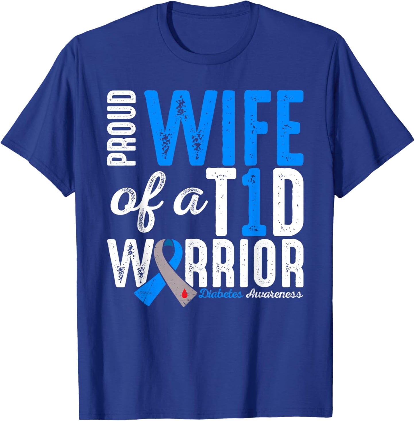 Proud Wife Of A T1D Warrior Type 1 Diabetes Awareness T-Shirt - T-Shirt | Royal