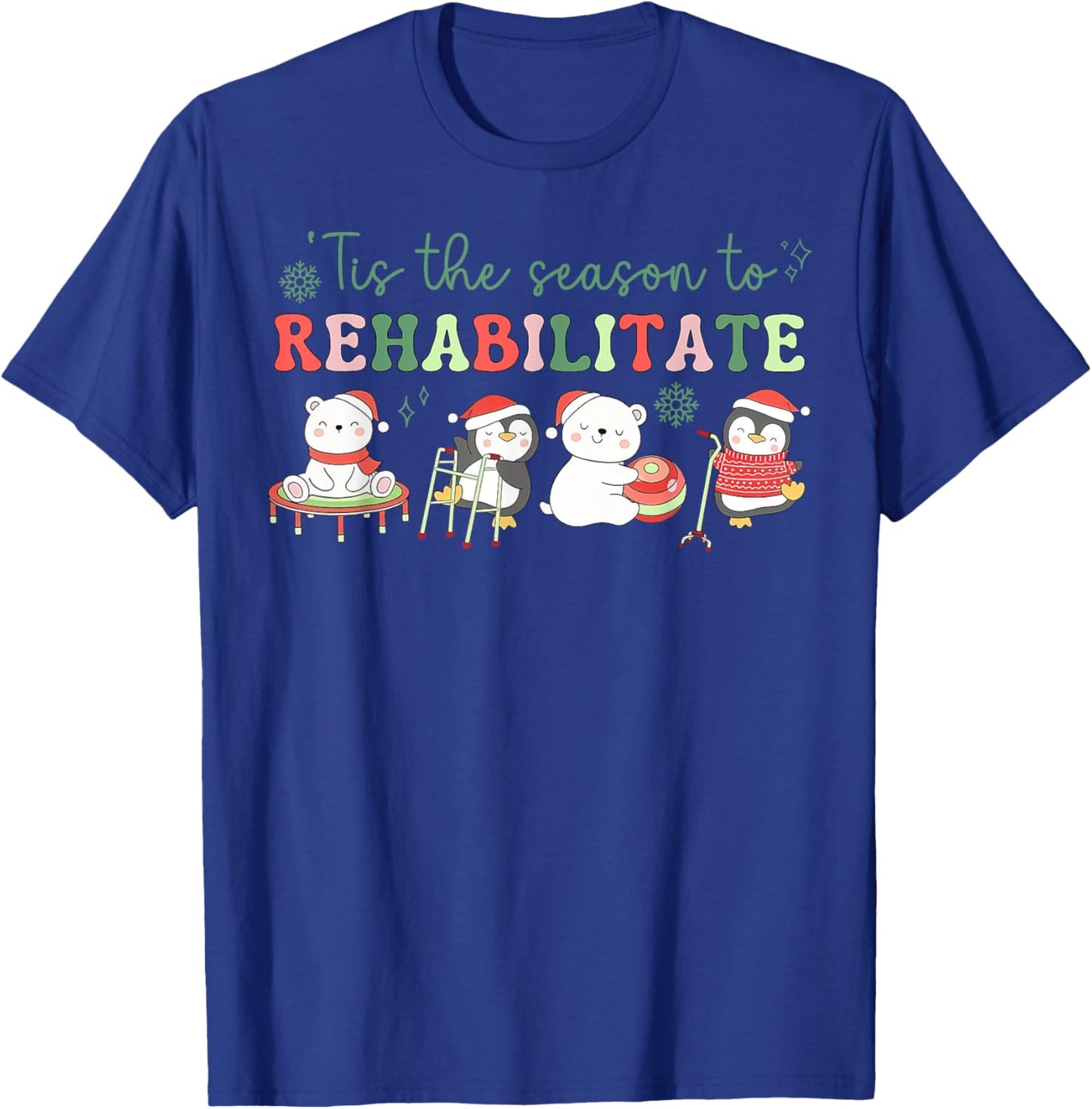 Tis The Season To Rehabilitate Physical Therapist Christmas T-Shirt - T-Shirt | Royal
