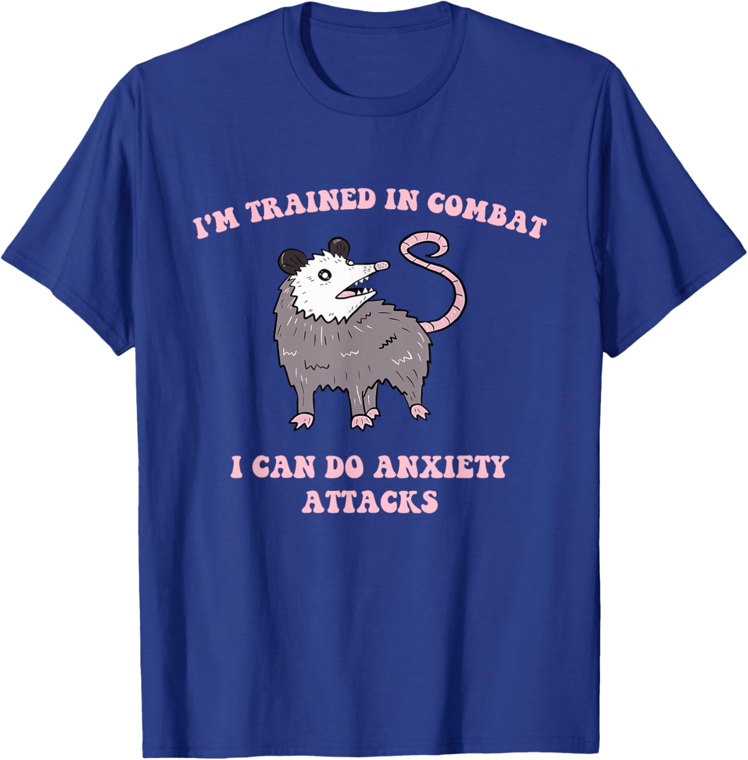 I'm Trained In Combat I Can Do Anxiety Attacks Quote T-Shirt - T-Shirt | Royal