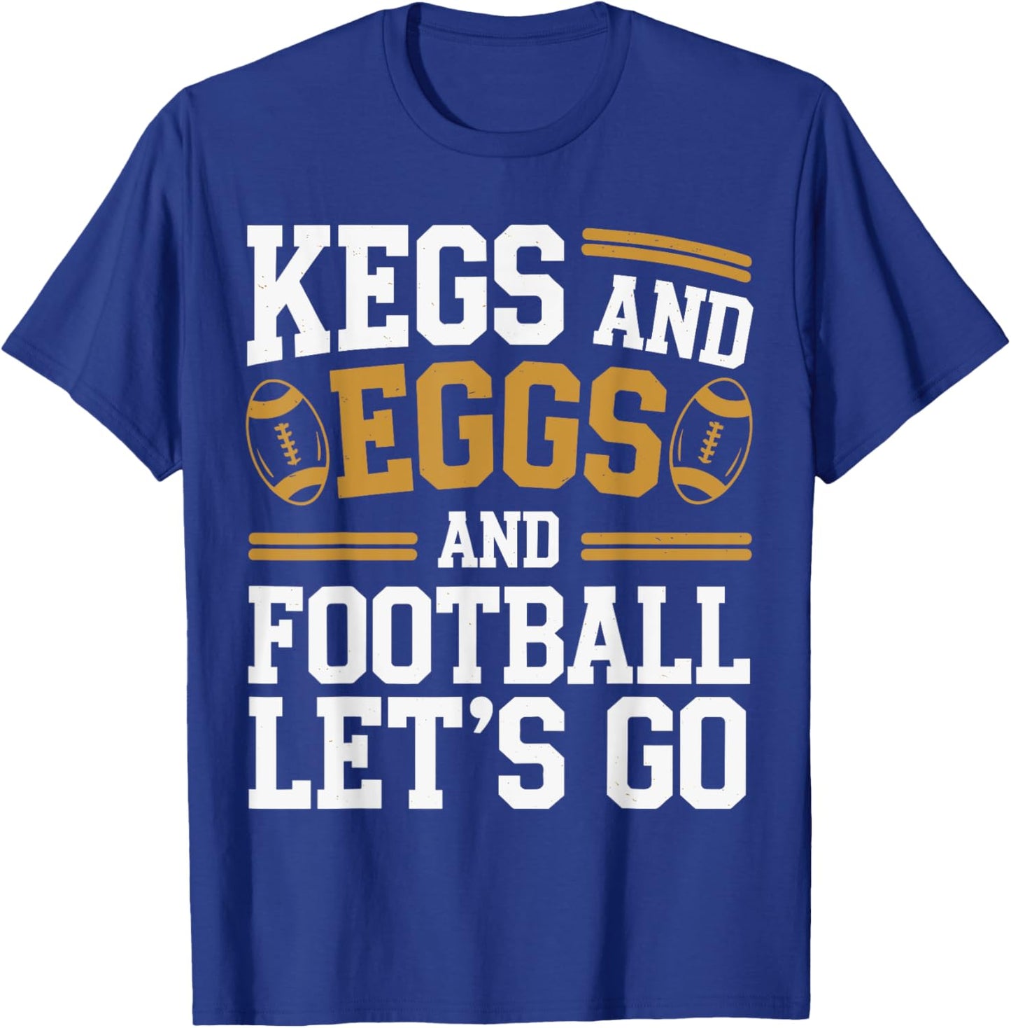 Kegs And Eggs And Football I Let Kegs And Eggs Funny Outfit T-Shirt - T-Shirt | Royal