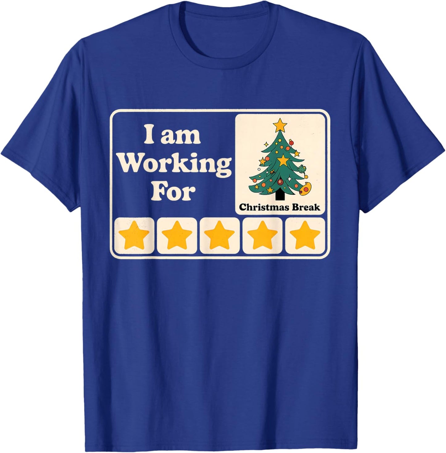 I Am Working For Christmas Break T-Shirt - T-Shirt | Royal