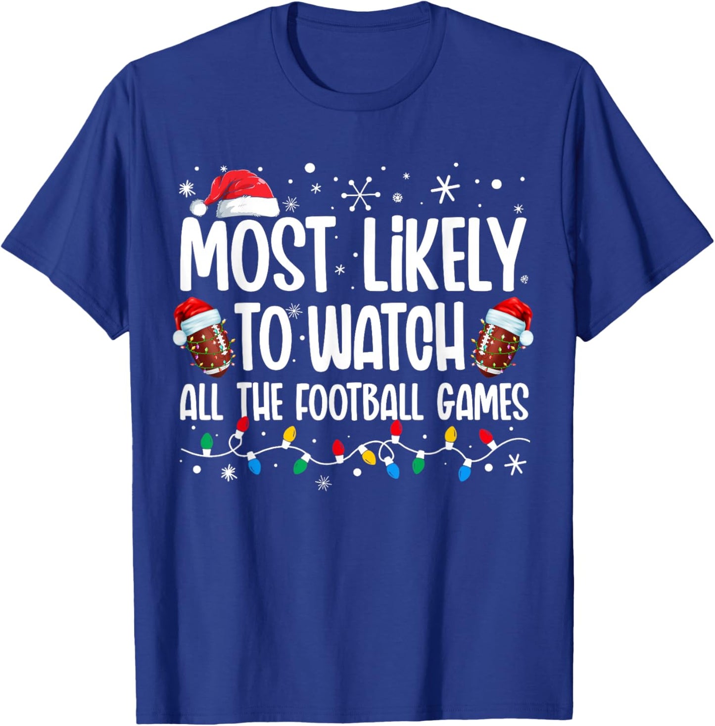 Most Likely To Watch All The Football Games Christmas Family T-Shirt - T-Shirt | Royal