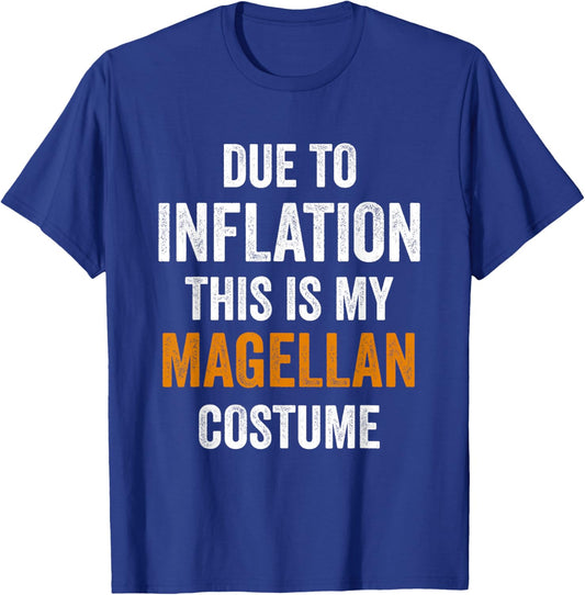 Due To Inflation This Is My Magellan Costume Halloween T-Shirt - T-Shirt | Royal