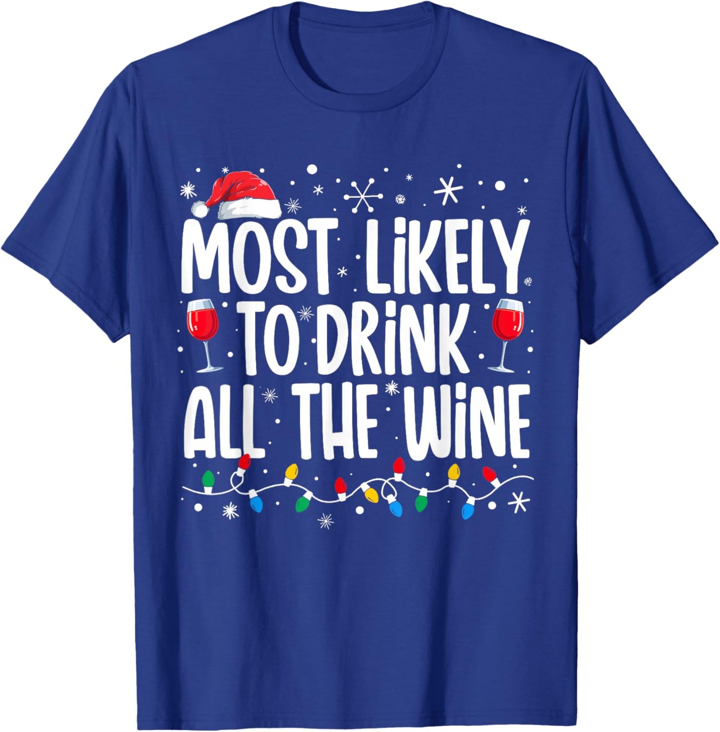 Most Likely To Drink All The Wine Drinking Christmas Women T-Shirt - T-Shirt | Royal
