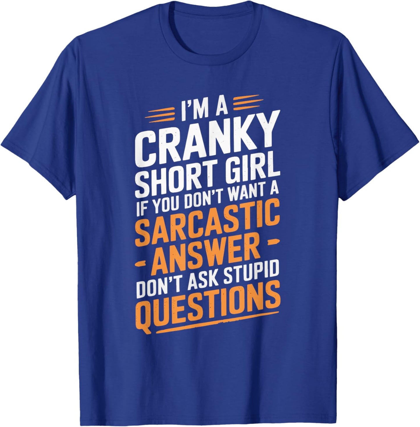 I'm A Cranky Short Girl T-Shirt - T-Shirt | Royal