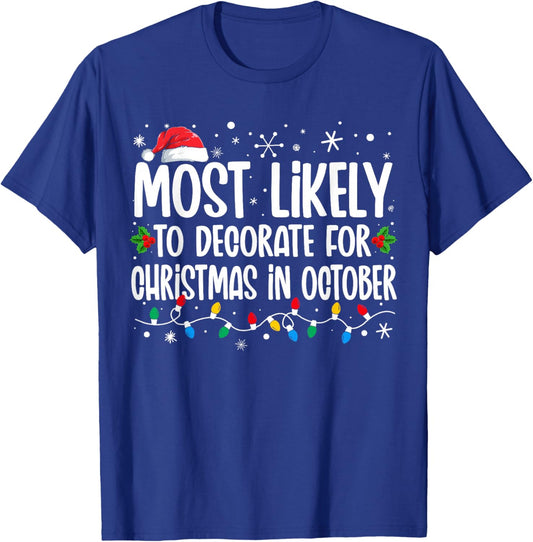 Most Likely To Decorate For Christmas In October Family Xmas T-Shirt - T-Shirt | Royal