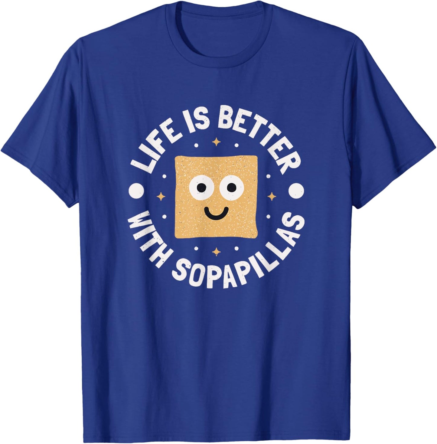 Life Is Better With Sopapillas - New Mexican Sopapilla T-Shirt - T-Shirt | Royal