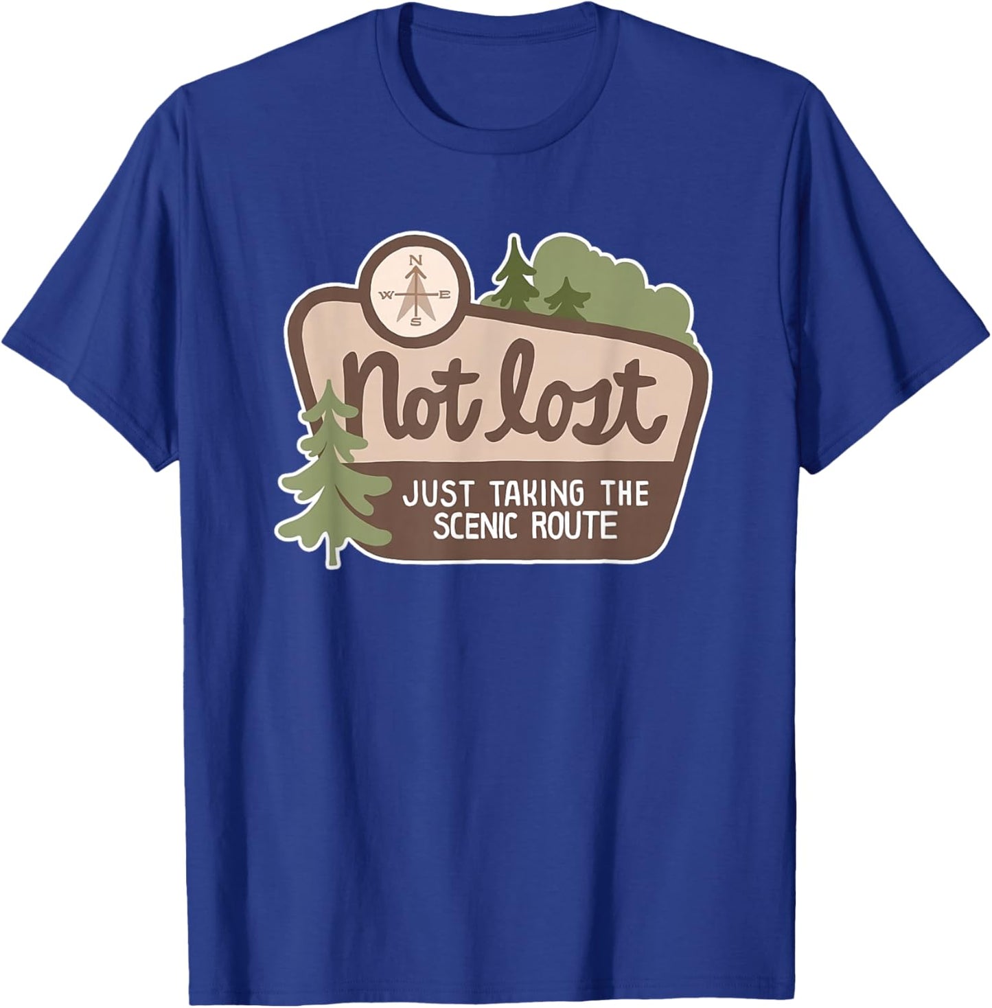 Not Lost Just Taking the Scenic Route Fun T-Shirt - T-Shirt | Royal