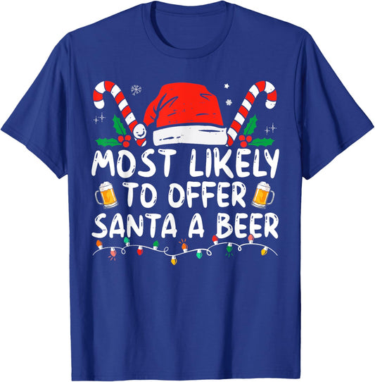 Most Likely To Offer Santa A Beer Funny Drinking Christmas T-Shirt - T-Shirt | Royal