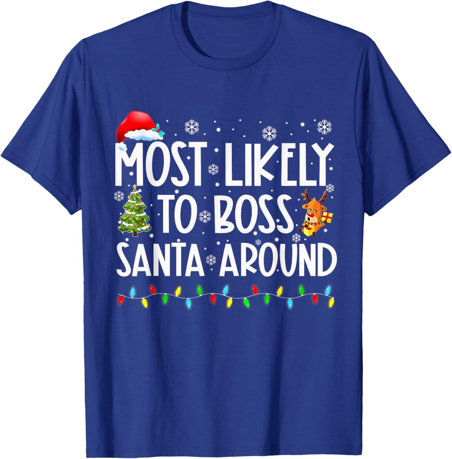 Most Likely To Boss Santa Around Shirt Funny Christmas T-Shirt - T-Shirt | Royal