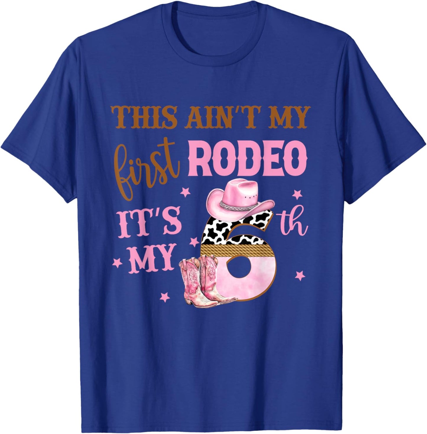 This Ain't My First Rodeo Its My 6th Birthday Outfit Girl T-Shirt - T-Shirt | Royal