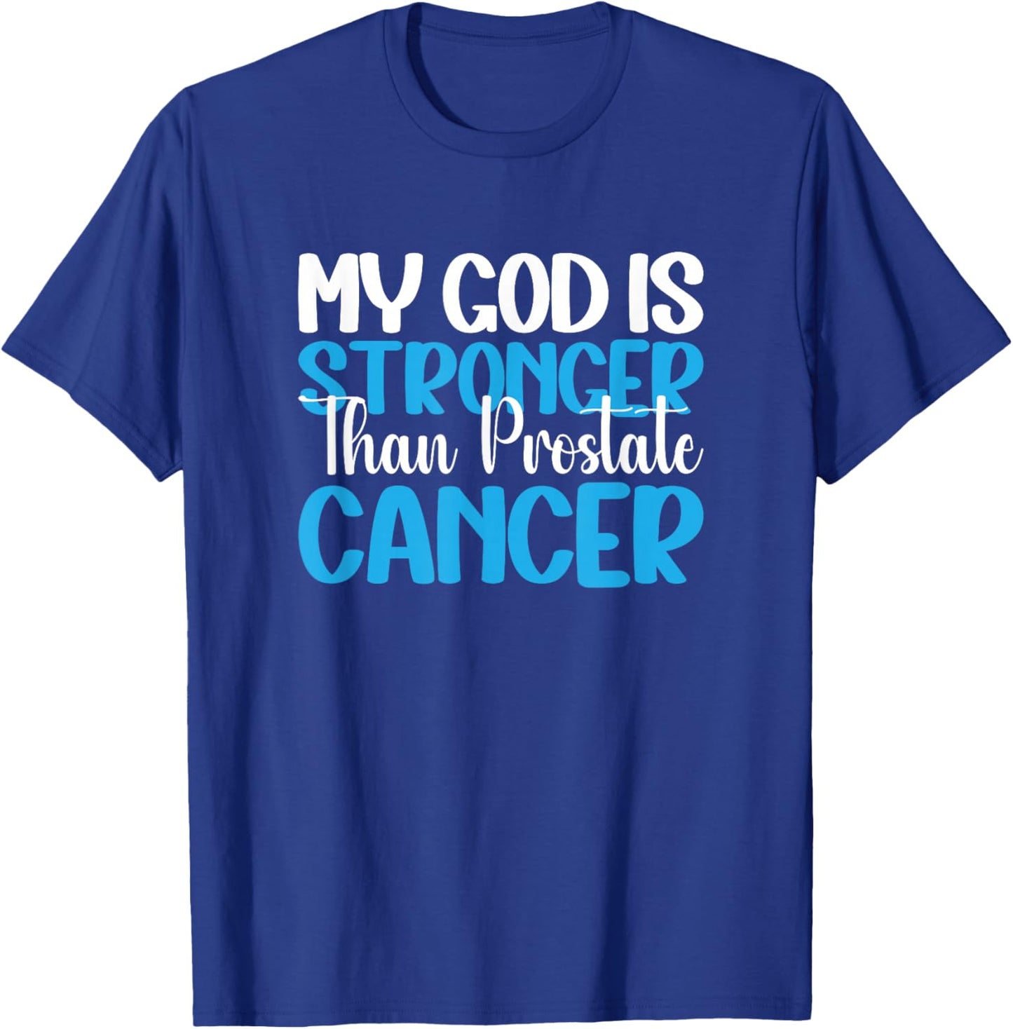 My God Is Stronger Than Prostate Cancer T-Shirt - T-Shirt | Royal