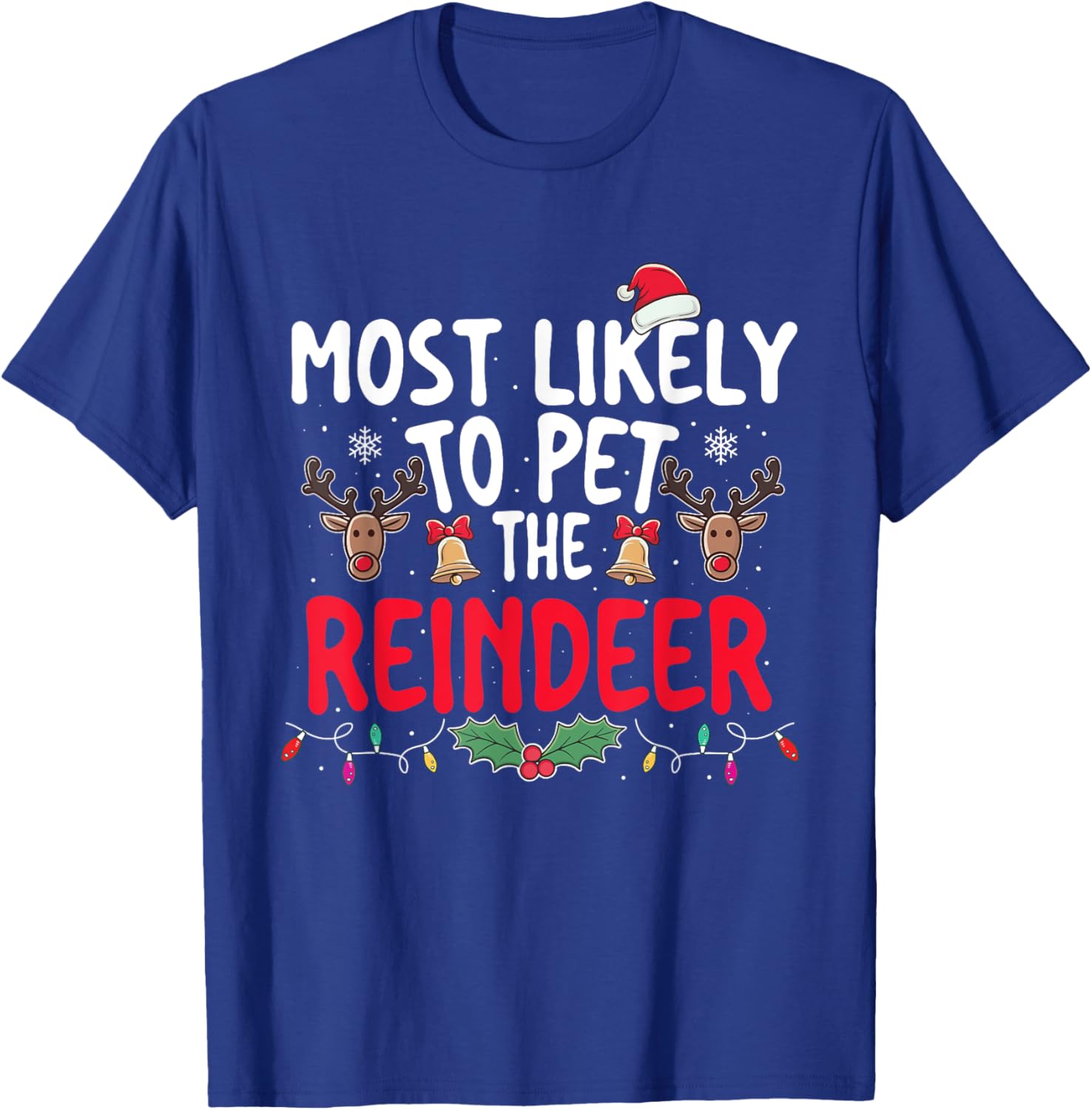 Most Likely To Pet The Reindeer - Xmas Christmas Squad T-Shirt - T-Shirt | Royal